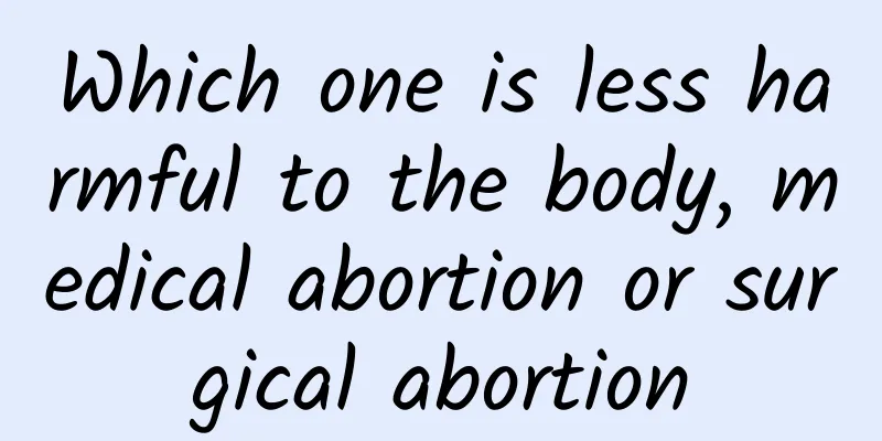 Which one is less harmful to the body, medical abortion or surgical abortion