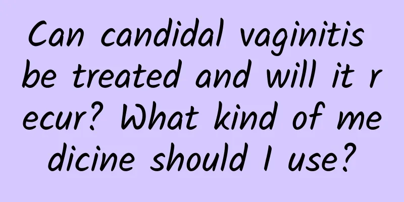 Can candidal vaginitis be treated and will it recur? What kind of medicine should I use?