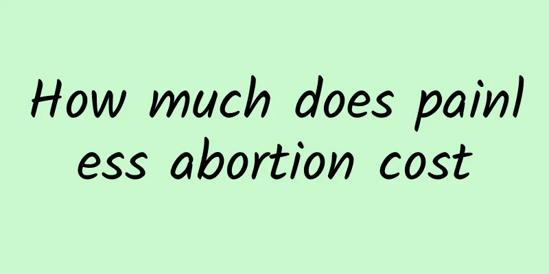 How much does painless abortion cost