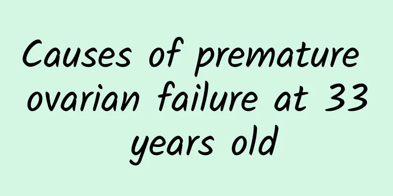 Causes of premature ovarian failure at 33 years old