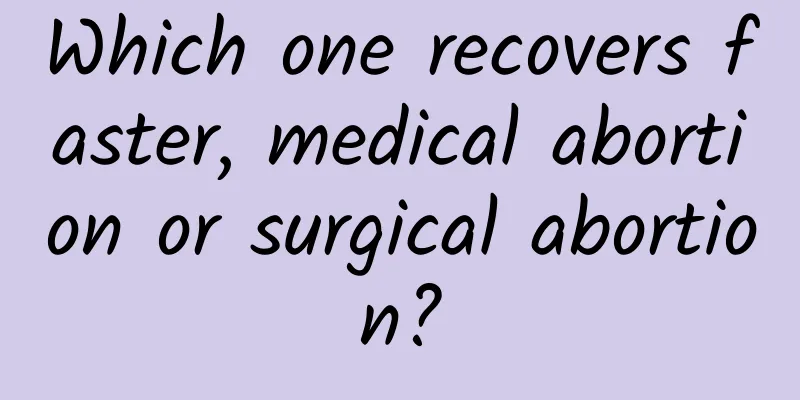 Which one recovers faster, medical abortion or surgical abortion?