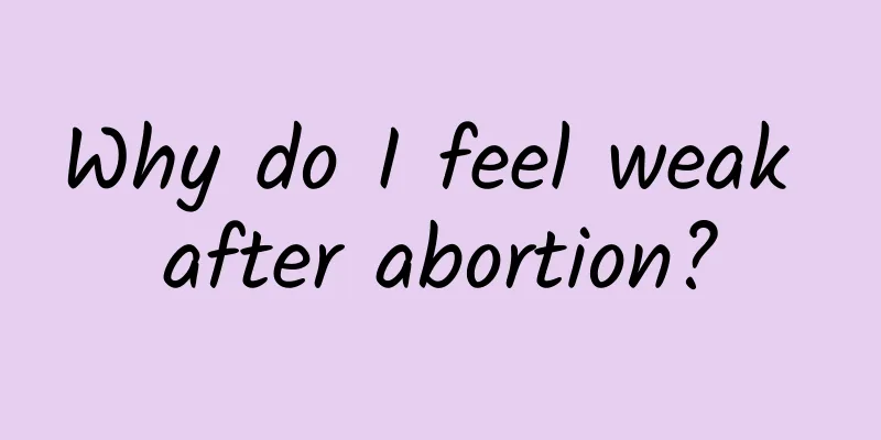 Why do I feel weak after abortion?