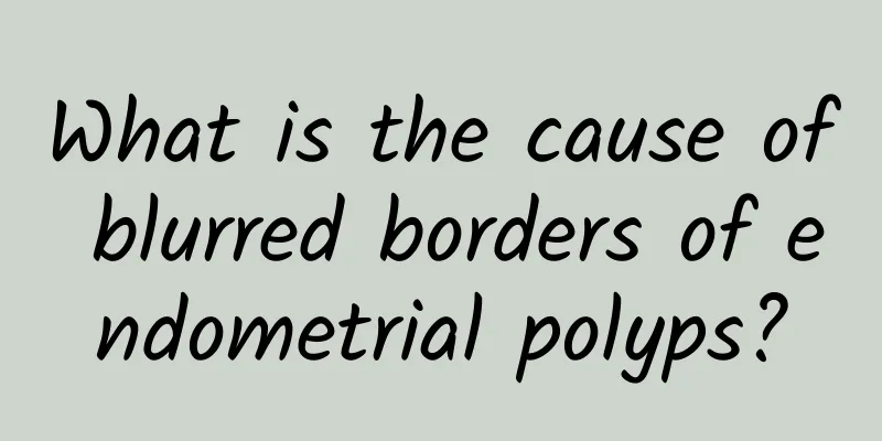 What is the cause of blurred borders of endometrial polyps?