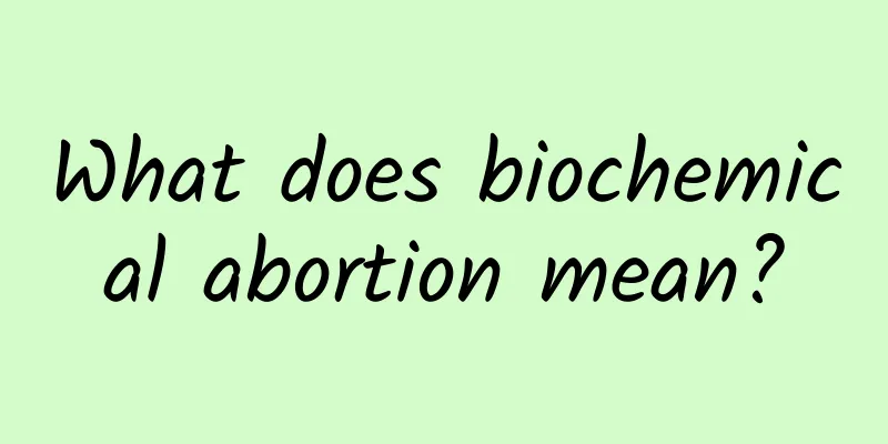 What does biochemical abortion mean?