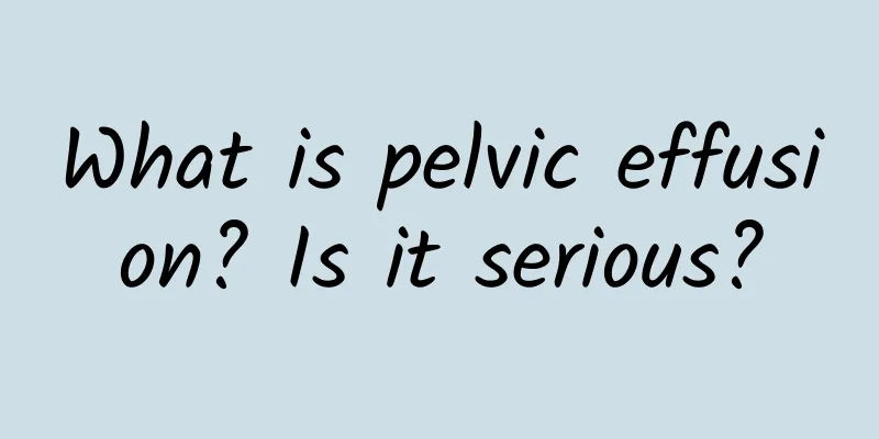 What is pelvic effusion? Is it serious?