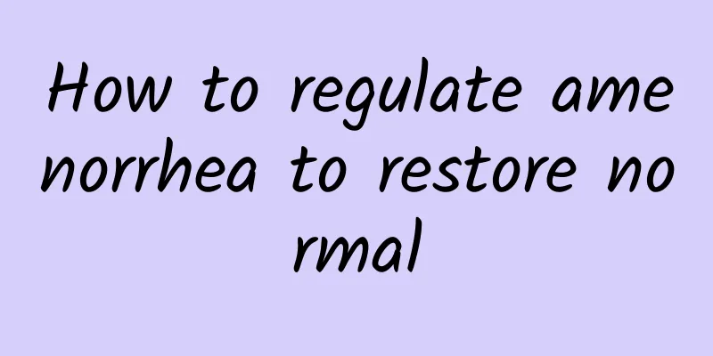 How to regulate amenorrhea to restore normal