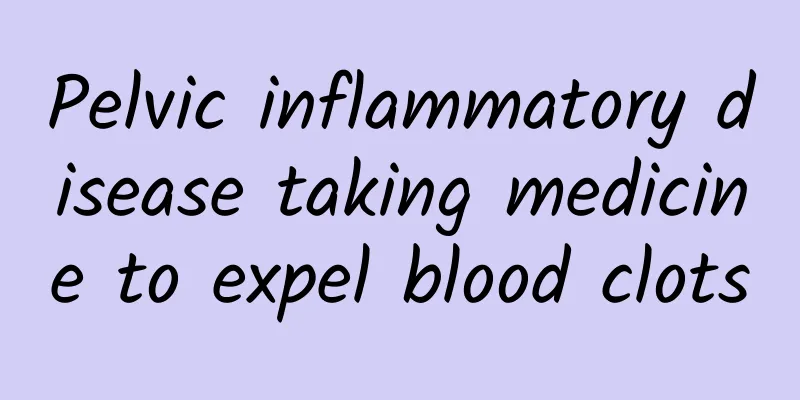 Pelvic inflammatory disease taking medicine to expel blood clots