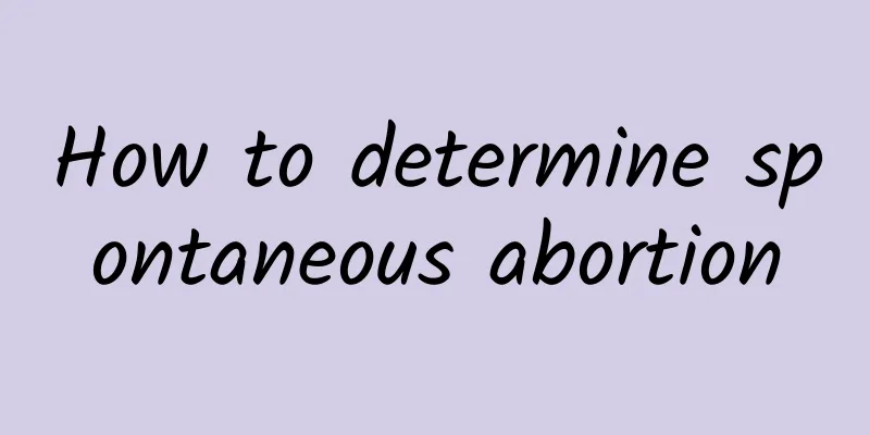How to determine spontaneous abortion