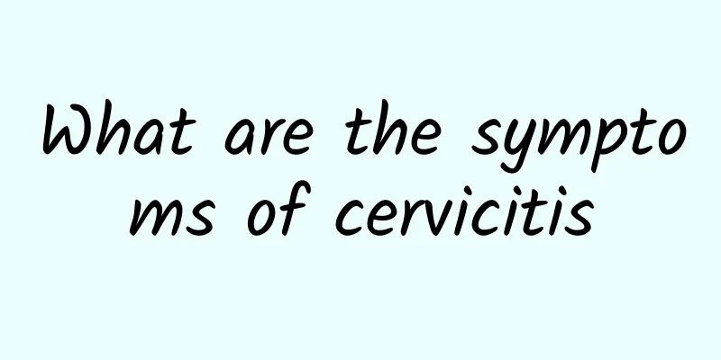 What are the symptoms of cervicitis