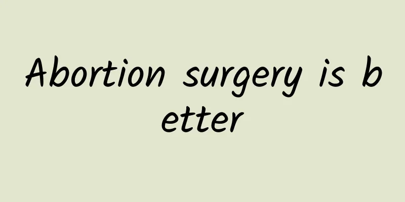 Abortion surgery is better