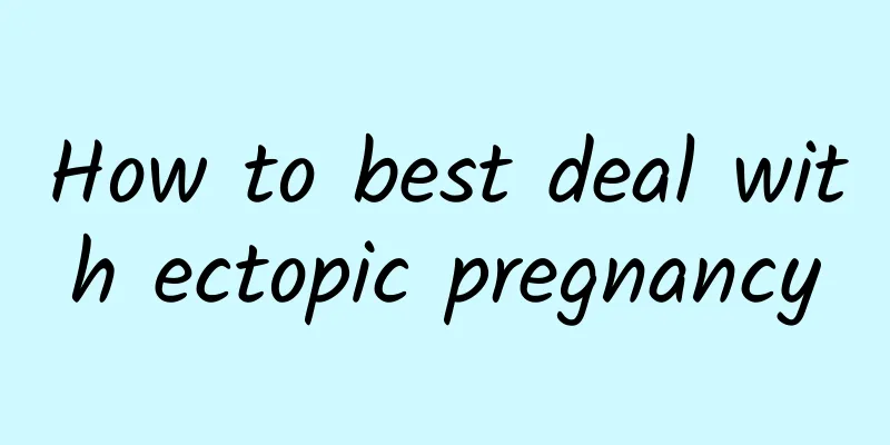 How to best deal with ectopic pregnancy