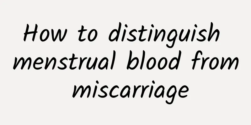 How to distinguish menstrual blood from miscarriage