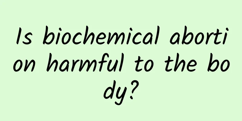 Is biochemical abortion harmful to the body?