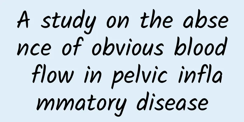 A study on the absence of obvious blood flow in pelvic inflammatory disease