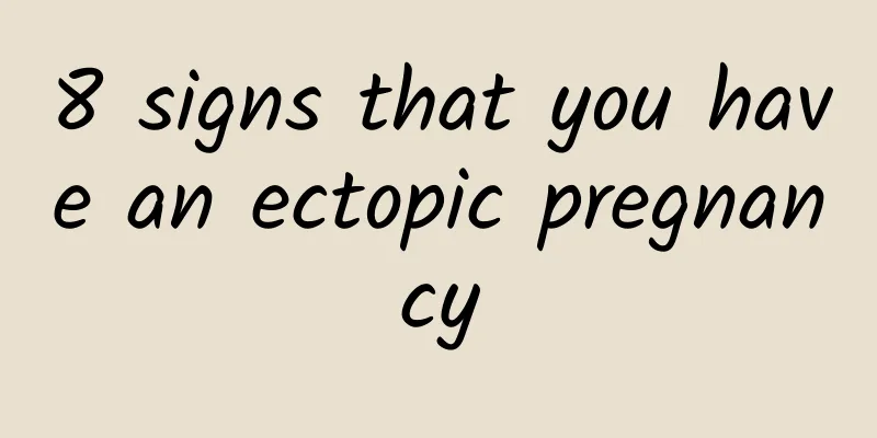 8 signs that you have an ectopic pregnancy