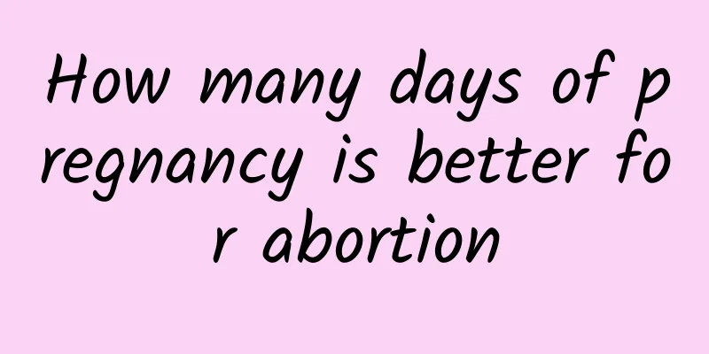 How many days of pregnancy is better for abortion