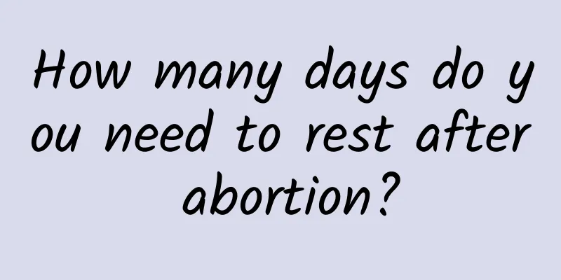 How many days do you need to rest after abortion?
