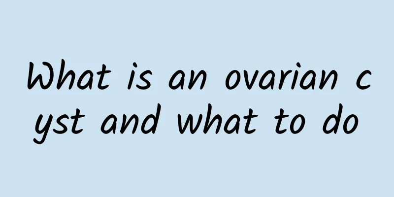 What is an ovarian cyst and what to do