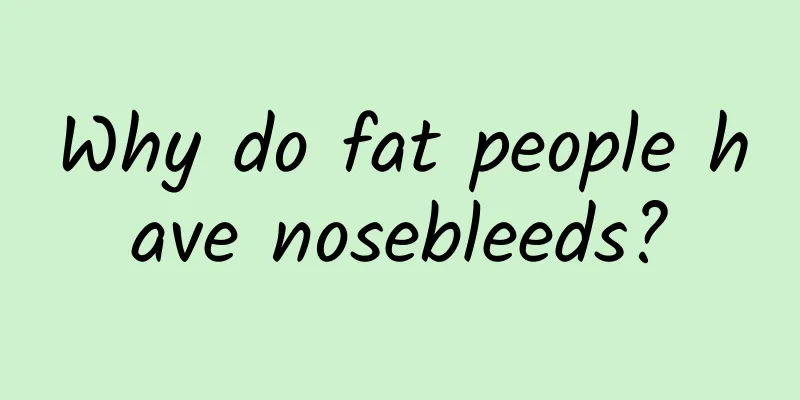 Why do fat people have nosebleeds?