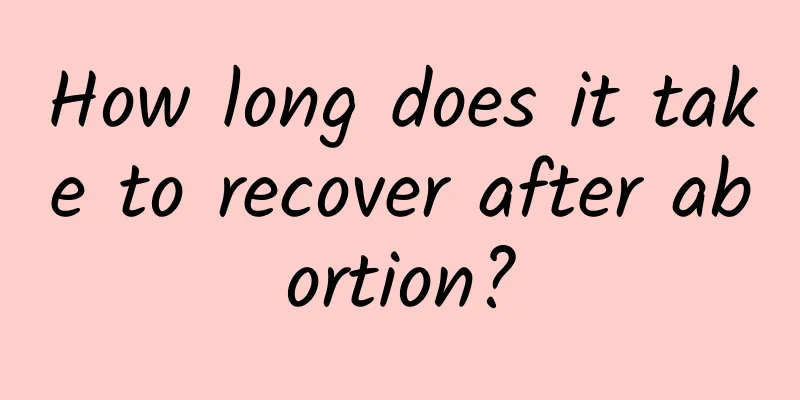 How long does it take to recover after abortion?