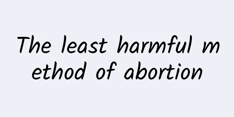 The least harmful method of abortion