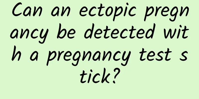 Can an ectopic pregnancy be detected with a pregnancy test stick?