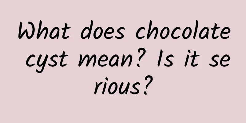 What does chocolate cyst mean? Is it serious?