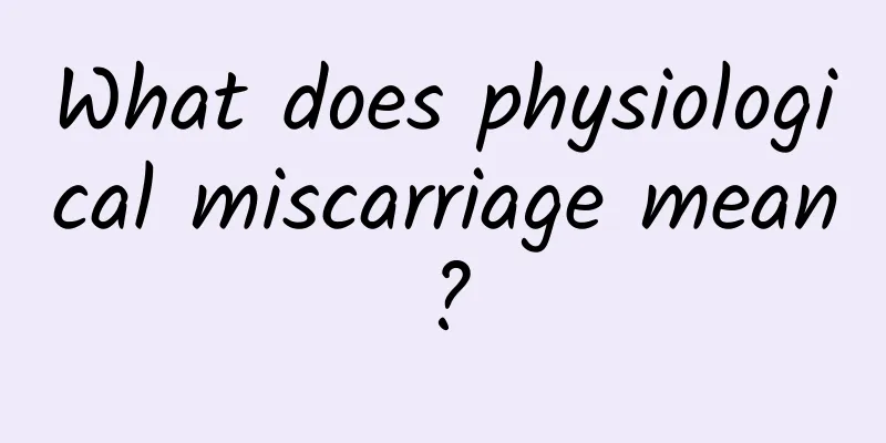 What does physiological miscarriage mean?