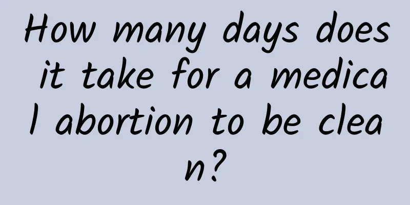 How many days does it take for a medical abortion to be clean?