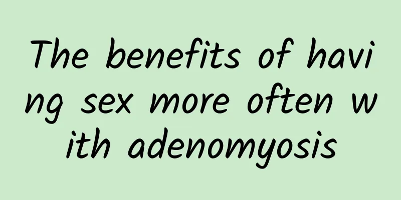 The benefits of having sex more often with adenomyosis