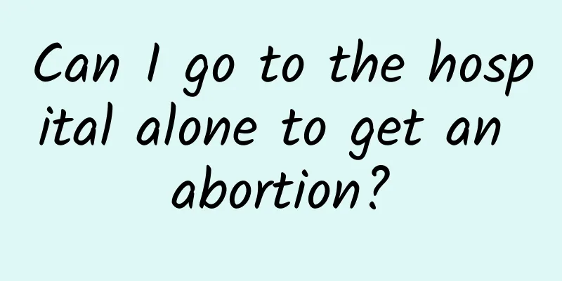 Can I go to the hospital alone to get an abortion?