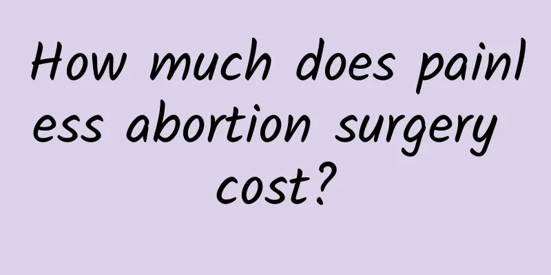 How much does painless abortion surgery cost?