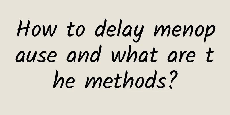 How to delay menopause and what are the methods?