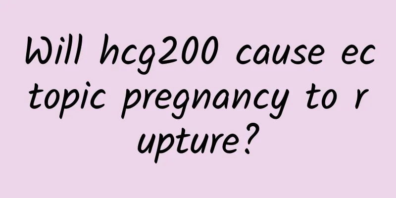 Will hcg200 cause ectopic pregnancy to rupture?