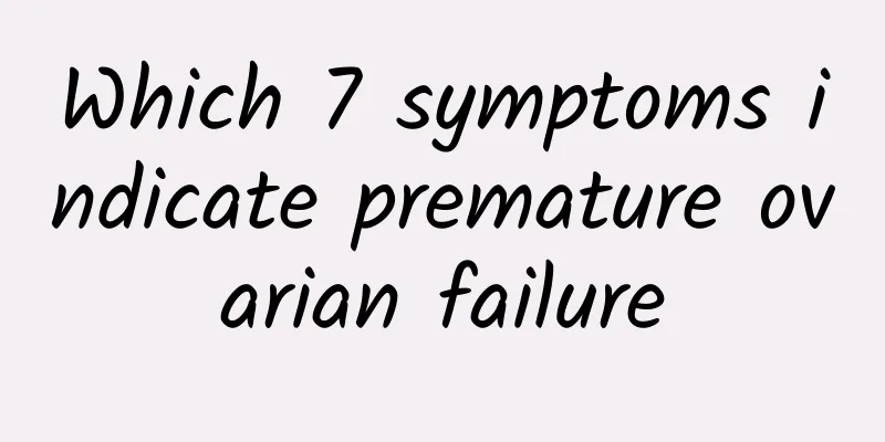 Which 7 symptoms indicate premature ovarian failure
