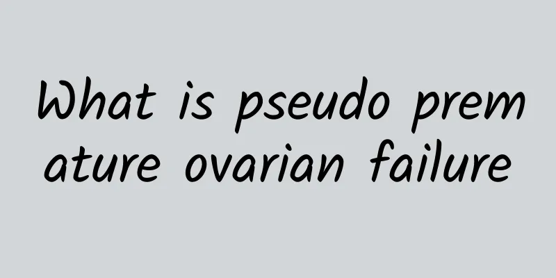 What is pseudo premature ovarian failure