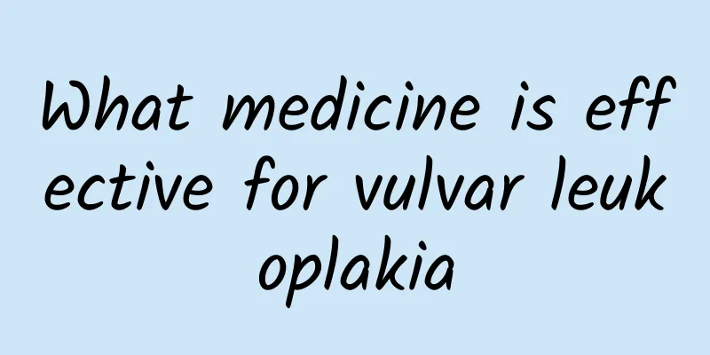 What medicine is effective for vulvar leukoplakia