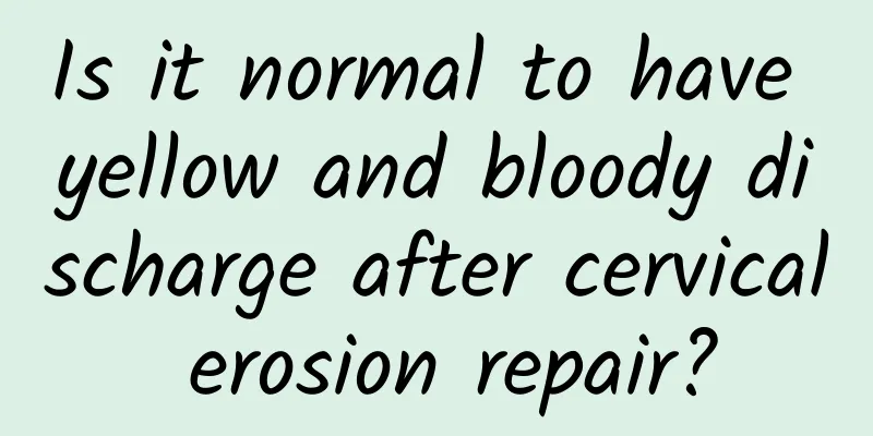 Is it normal to have yellow and bloody discharge after cervical erosion repair?