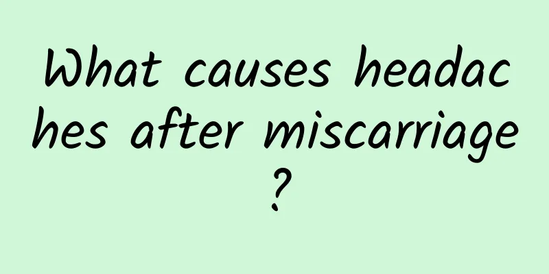 What causes headaches after miscarriage?