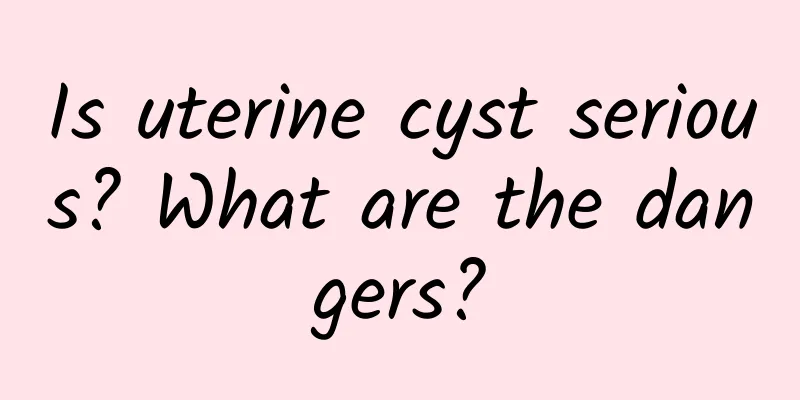 Is uterine cyst serious? What are the dangers?