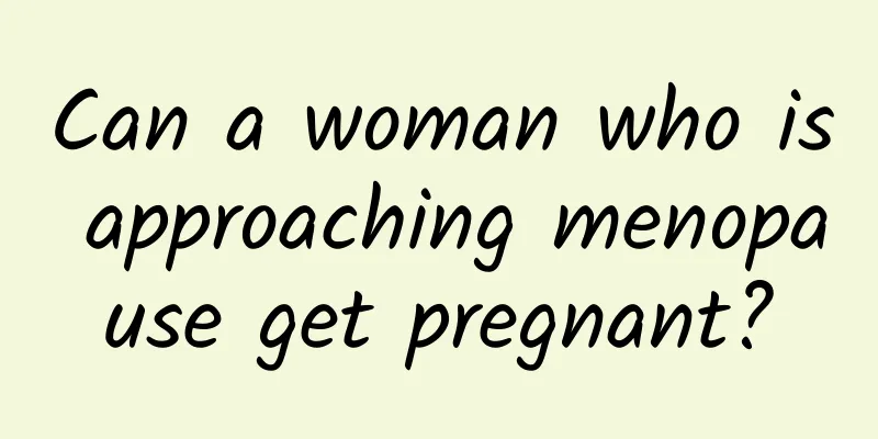 Can a woman who is approaching menopause get pregnant?