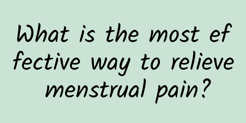 What is the most effective way to relieve menstrual pain?
