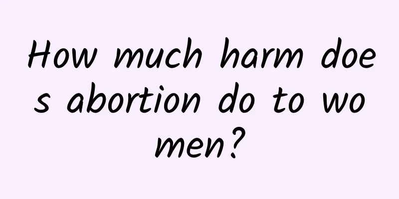 How much harm does abortion do to women?