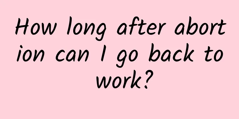 How long after abortion can I go back to work?