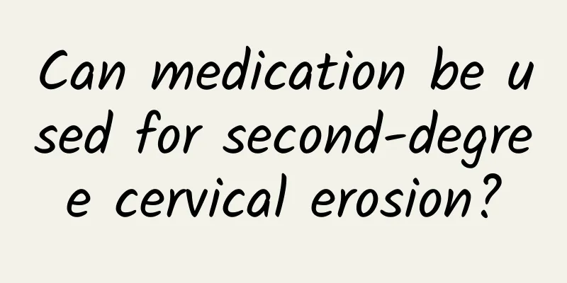 Can medication be used for second-degree cervical erosion?