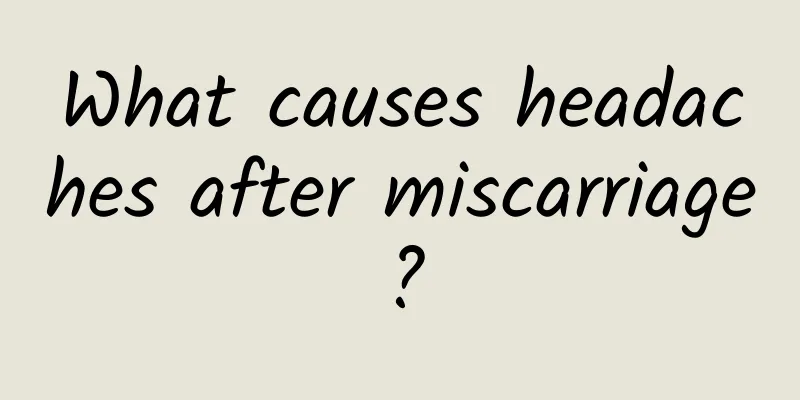 What causes headaches after miscarriage?