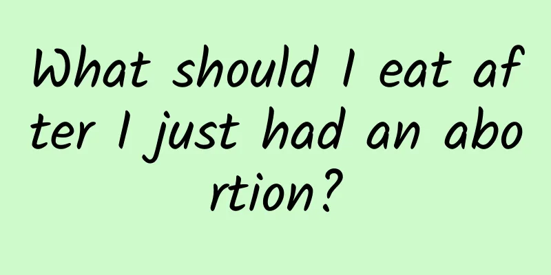 What should I eat after I just had an abortion?