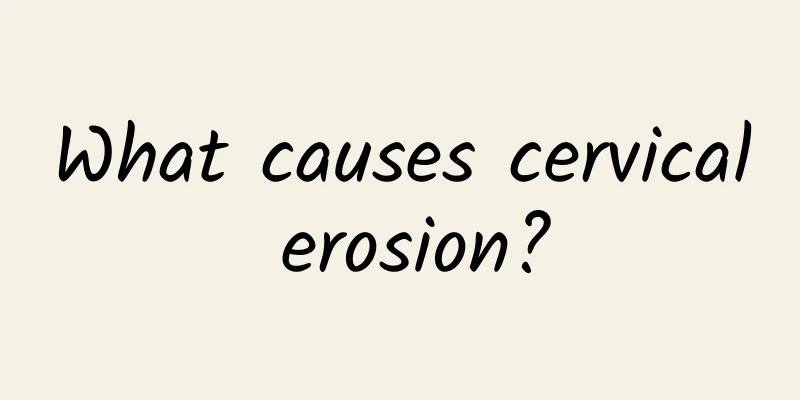 What causes cervical erosion?