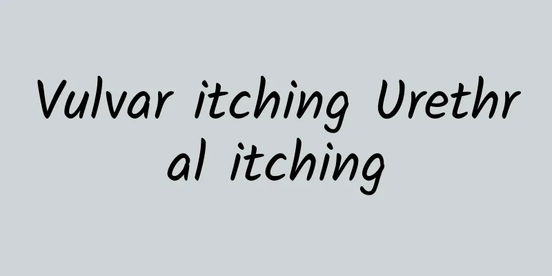 Vulvar itching Urethral itching