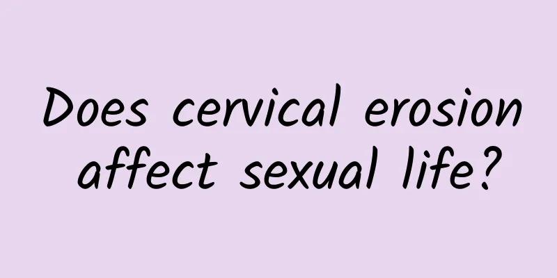 Does cervical erosion affect sexual life?